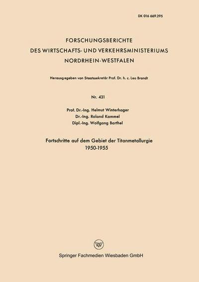 Cover for Helmut Winterhager · Fortschritte Auf Dem Gebiet Der Titanmetallurgie 1950-1955 - Forschungsberichte Des Wirtschafts- Und Verkehrsministeriums (Paperback Bog) [1957 edition] (1957)