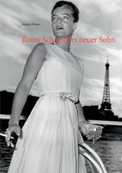 Cover for Gregory Herger · Romy Schneiders neuer Sohn (Paperback Book) (2016)