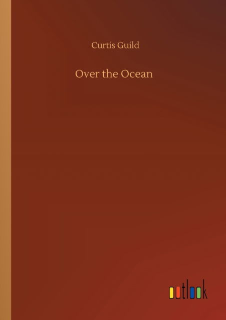 Cover for Curtis Guild · Over the Ocean (Paperback Book) (2020)