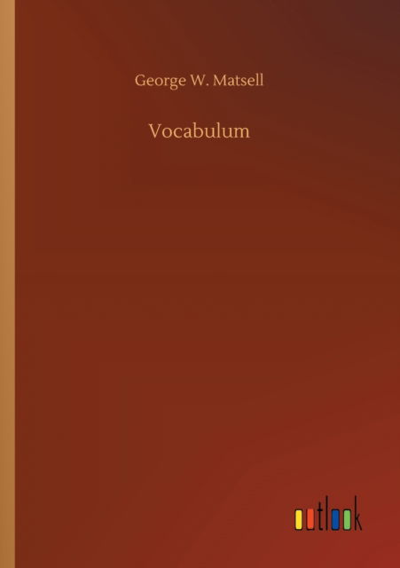 Cover for George W Matsell · Vocabulum (Paperback Book) (2020)