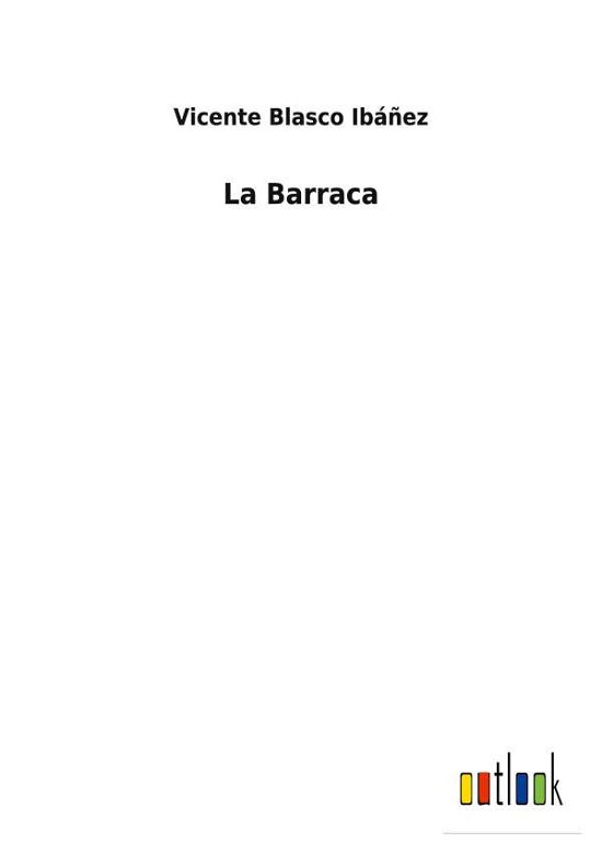 Cover for Vicente Blasco Ibanez · La Barraca (Taschenbuch) (2021)