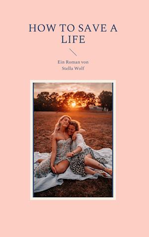 Cover for Stella Wolf · How to Save a Life (Hardcover Book) (2022)