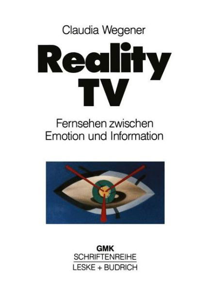 Claudia Wegener · Reality-TV: Fernsehen Zwischen Emotion Und Information? - Schriftenreihe Der Gesellschaft Fur Medienpadagogik Und Komm (Pocketbok) [1994 edition] (1994)