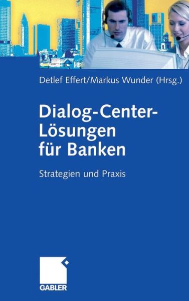 Cover for Detlef Effert · Dialog-Center-Loesungen Fur Banken: Strategien Und Praxis (Hardcover Book) [2006 edition] (2006)