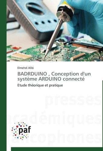 Cover for Elmehdi Alibi · Badrduino , Conception D'un Système Arduino Connecté: Etude Théorique et Pratique (Paperback Book) [French edition] (2018)