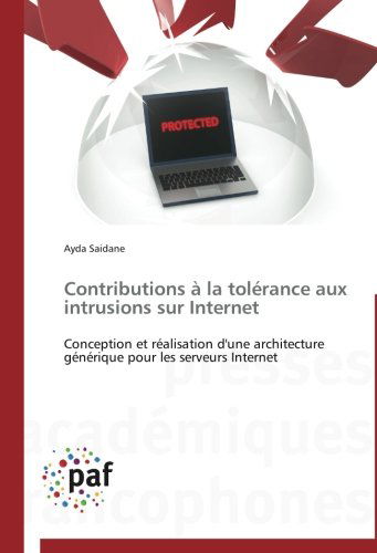 Cover for Ayda Saidane · Contributions À La Tolérance Aux Intrusions Sur Internet: Conception et Réalisation D'une Architecture Générique Pour Les Serveurs Internet (Pocketbok) [French edition] (2018)