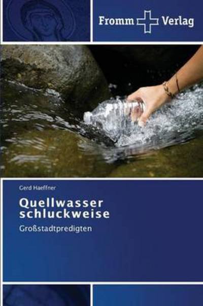 Cover for Gerd Haeffner · Quellwasser Schluckweise (Taschenbuch) [German edition] (2014)