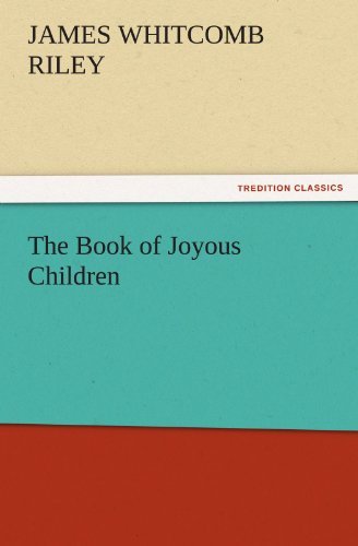 Cover for James Whitcomb Riley · The Book of Joyous Children (Tredition Classics) (Paperback Book) (2011)