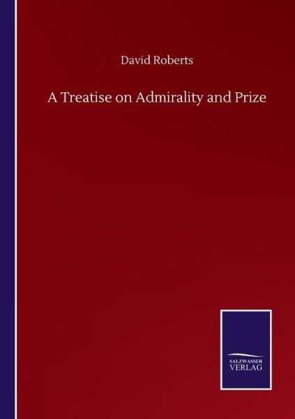 Cover for David Roberts · A Treatise on Admirality and Prize (Paperback Book) (2020)