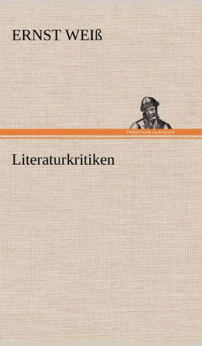 Cover for Ernst Weiss · Literaturkritiken (Hardcover Book) [German edition] (2012)