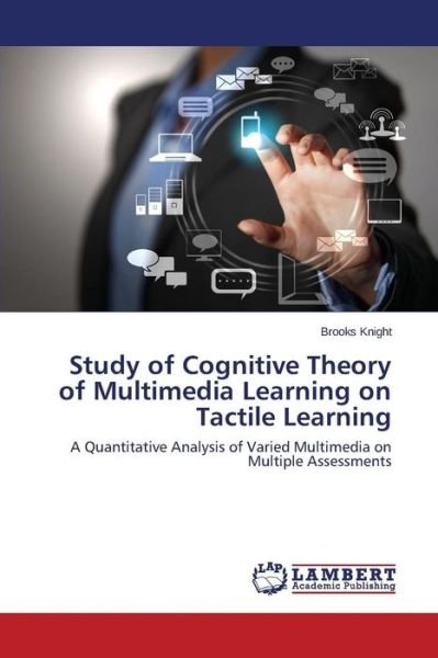 Cover for Knight Brooks · Study of Cognitive Theory of Multimedia Learning on Tactile Learning (Pocketbok) (2015)