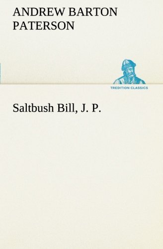Cover for A. B. (Andrew Barton) Paterson · Saltbush Bill, J. P. (Tredition Classics) (Paperback Bog) (2013)