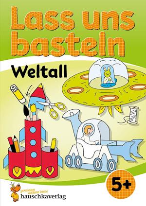 Lass uns basteln – Bastelbuch ab 5 Jahre – Weltall - Corina Beurenmeister - Bücher - Hauschka Verlag - 9783881005548 - 9. August 2024