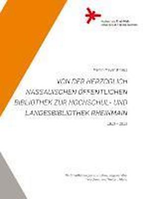 Cover for Martin Mayer · Von der Herzoglich Nassauischen Öffentlichen Bibliothek zur Hochschul- und Landesbibliothek RheinMain. (Hardcover Book) (2013)
