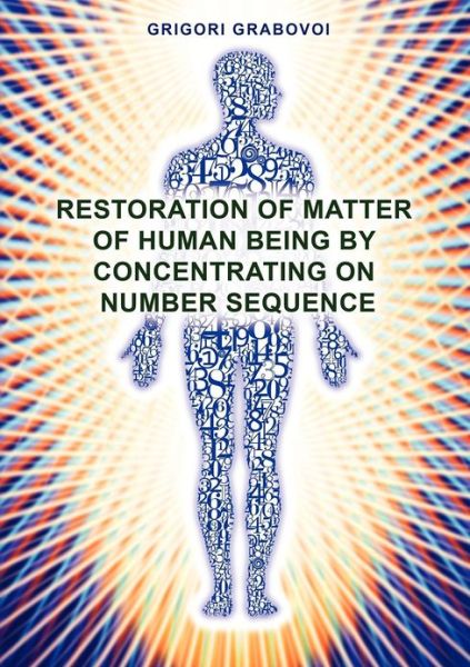 Cover for Grigori Grabovoi · Restoration of Matter of Human Being by Concentrating on Number Sequence (Paperback Book) (2012)