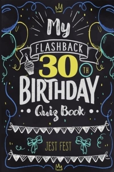 Jest Fest · My Flashback 30th Birthday Quiz Book: Turning 30 Humor for People Born in the '90s (Paperback Book) (2020)