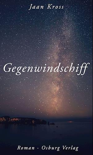Cover for Jaan Kross · Gegenwindschiff (Gebundenes Buch) (2021)