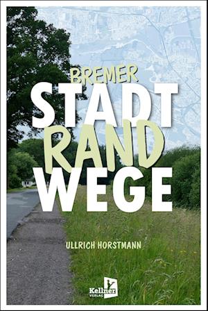 Cover for Ullrich Horstmann · Bremer Stadtrandwege (Book) (2024)