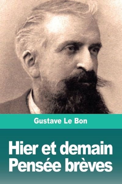 Cover for Gustave Le Bon · Hier et demain, Pensee breves (Paperback Book) (2019)