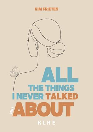 Cover for Kim Frieten · All the things I never talked about (Book) (2024)