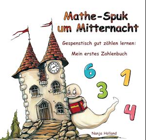 Cover for Nanja Holland · Mathe-Spuk um Mitternacht - Gespenstisch gut zählen lernen (Book) (2024)