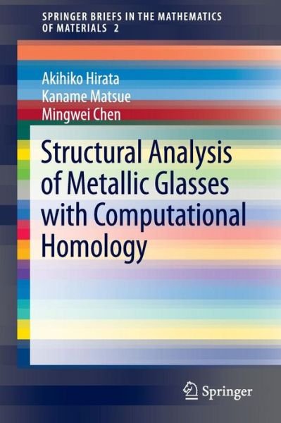 Akihiko Hirata · Structural Analysis of Metallic Glasses with Computational Homology - SpringerBriefs in the Mathematics of Materials (Paperback Bog) [1st ed. 2016 edition] (2016)