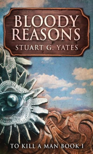 Cover for Stuart G Yates · Bloody Reasons (Hardcover Book) (2021)