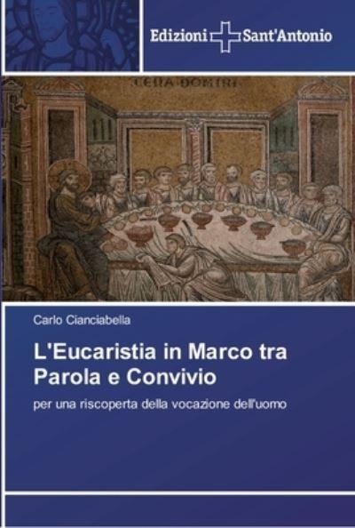 Cover for Carlo Cianciabella · L'Eucaristia in Marco tra Parola e Convivio (Paperback Book) (2018)
