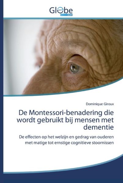 De Montessori-benadering die wordt gebruikt bij mensen met dementie - Dominique Giroux - Książki - Globeedit - 9786139419548 - 3 czerwca 2020