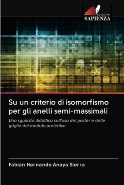 Cover for Fabian Hernando Anaya Sierra · Su un criterio di isomorfismo per gli anelli semi-massimali (Paperback Book) (2020)
