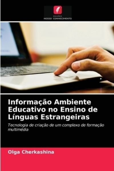 Cover for Olga Cherkashina · Informacao Ambiente Educativo no Ensino de Linguas Estrangeiras (Taschenbuch) (2021)
