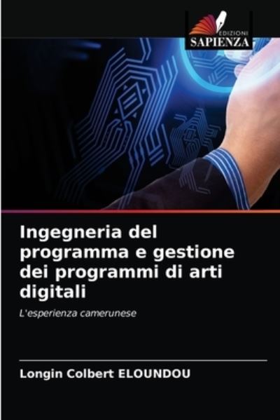 Cover for Longin Colbert Eloundou · Ingegneria del programma e gestione dei programmi di arti digitali (Paperback Book) (2021)