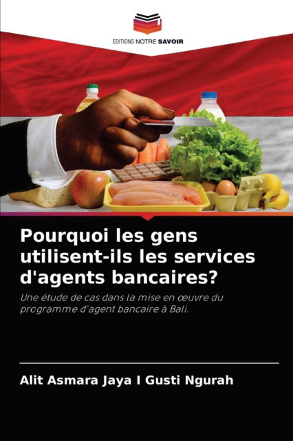 Cover for Alit Asmara Jaya I Gusti Ngurah · Pourquoi les gens utilisent-ils les services d'agents bancaires? (Paperback Bog) (2021)