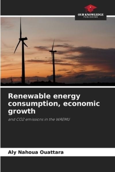Cover for Aly Nahoua Ouattara · Renewable energy consumption, economic growth (Paperback Book) (2021)