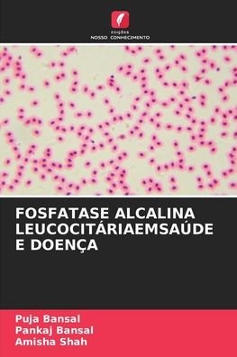 Cover for Puja Bansal · Fosfatase Alcalina Leucocitariaemsaude E Doenca (Paperback Book) (2021)