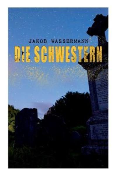 Cover for Jakob Wassermann · Die Schwestern (Paperback Book) (2018)
