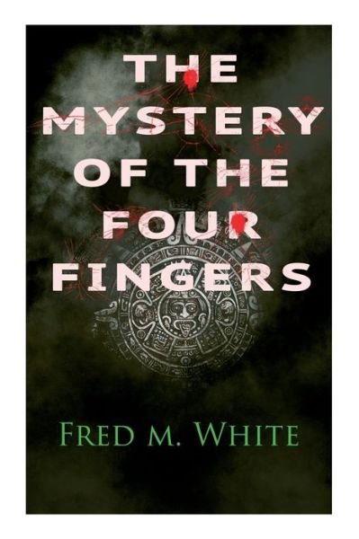 Cover for Fred M White · The Mystery of the Four Fingers (Paperback Bog) (2020)