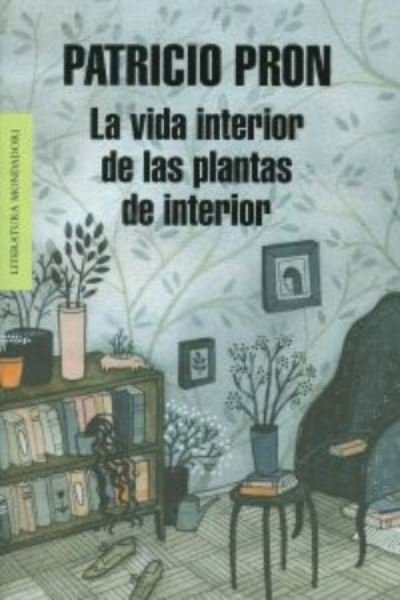 Cover for Patricio Pron · La vida interior de las plantas de interior (Paperback Book) (2013)