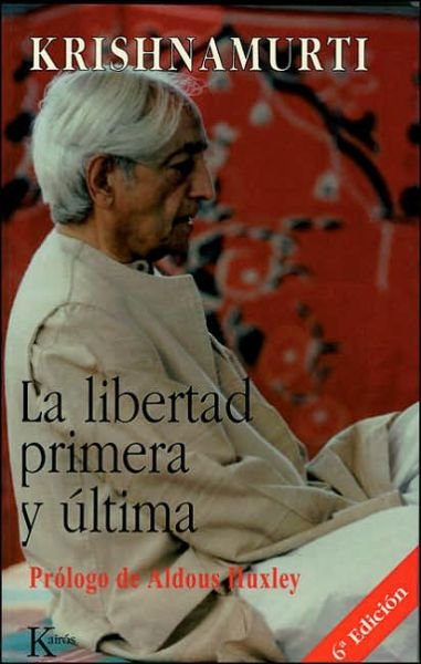 Cover for Jiddu Krishnamurti · La Libertad Primera Y Ultima (Sabiduria Perenne) (Spanish Edition) (Paperback Book) [Spanish, Sixth Edition, Sixth edition] (2007)