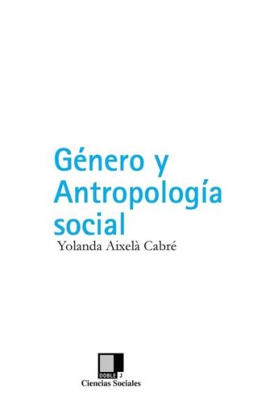 Cover for Yolanda Aixela Cabre · Genero Y Antropologia Social (Pocketbok) (2008)