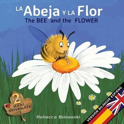 Cover for Rebecca Bielawski · La abeja y la flor - The Bee and the Flower (Taschenbuch) (2018)