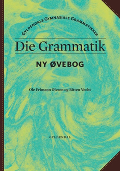 Cover for Bitten Vecht; Ole Frimann Olesen · Gyldendals gymnasiale grammatikker. Tysk: Die Grammatik - Øvebog (Hæftet bog) [1. udgave] (2010)