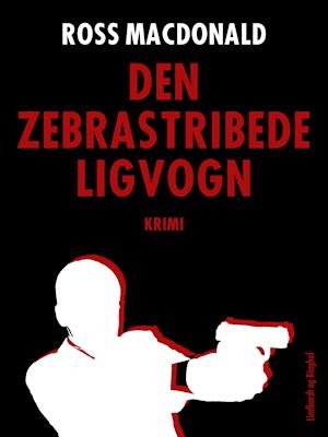 Cover for Ross Macdonald · Den zebrastribede ligvogn (Sewn Spine Book) [1st edition] (2018)