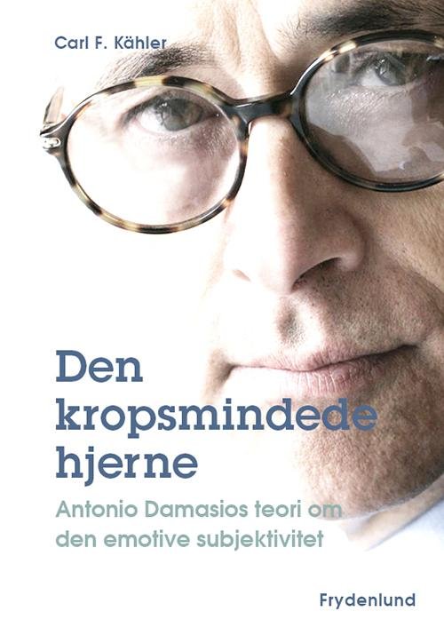 Cover for Carl F. Kähler · Den kropsmindede hjerne (Bound Book) [1st edition] [Indbundet] (2013)