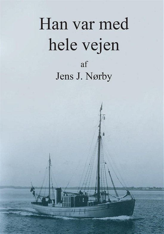 Han var med hele vejen - Jens J. Nørby - Books - Kahrius - 9788771532548 - November 1, 2018