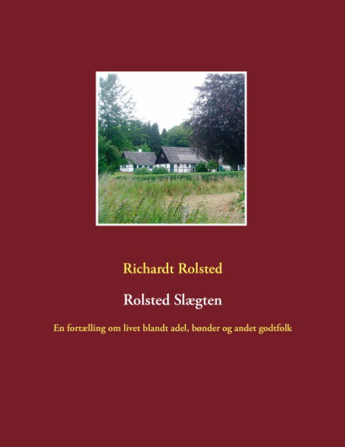 Cover for Richardt Rolsted · Rolsted Slægten (Paperback Book) [1st edition] (2015)