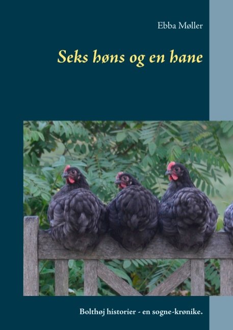 Cover for Ebba Møller · Seks høns og en hane (Paperback Book) [1th edição] (2017)