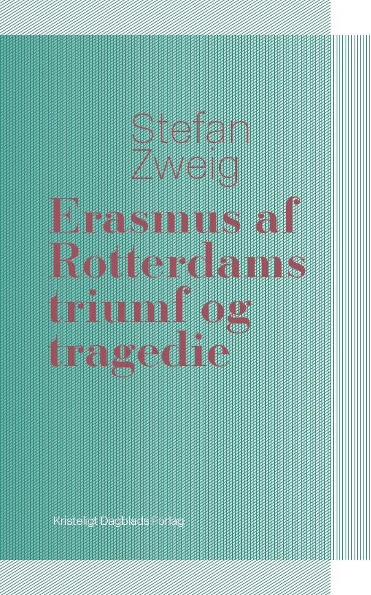SIDESPOR: Erasmus af Rotterdams triumf og tragedie - Stefan Zweig - Bøger - Kristeligt Dagblads Forlag - 9788774672548 - 16. oktober 2015