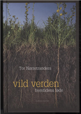 Cover for Tor Nørretranders · Vild verden (Indbundet Bog) [1. udgave] [Indbundet] (2010)