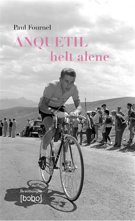 Cover for Paul Fournel · Anquetil - helt alene (Sewn Spine Book) [1er édition] (2018)